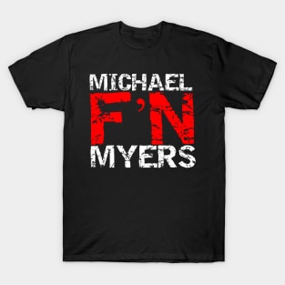 Michael F'N Myers T-Shirt